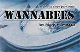 WANNABEES: Part One of a Two Part Series. By Mark Mazza